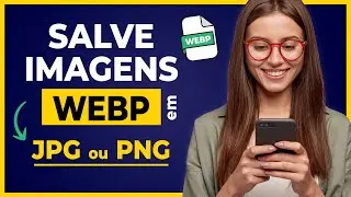 Como Salvar Imagem WEBP e Converter em JPG ou PNG