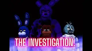 FNaF : The Beginning of Chaos (Episode 2) - The Investigation.