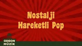 Nostalji Hareketli Pop - En İyi Türkçe Nostalji Şarkılar (70'ler ve 80'ler) [Vol 1]