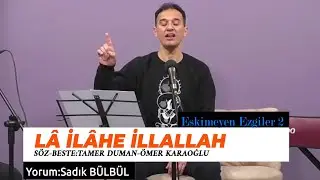 LA İLAHE İLLALLAH-ESKİMEYEN EZGİLER 2