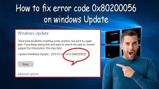 How to fix Windows 10 error 0x80200056