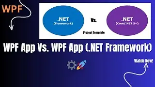 Difference Between WPF App and WPF App (.NET Framework) in Visual Studio 2022 ⚙️💻