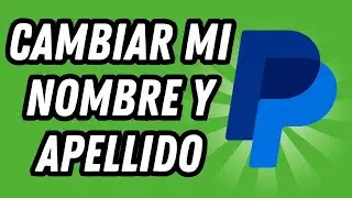 Como cambiar mi nombre y apellido en Paypal (GUÍA COMPLETA)