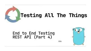 036: End to End  & Integration Tests - Test Driven Development (TDD) to create a REST API (Golang)