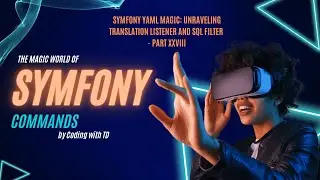 Symfony YAML Magic: Unraveling Translation Listener and SQL Filter - Part XXVIII