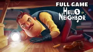 Hello Neighbor FULL GAME Walkthrough | No Commentary (2025)