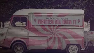 Aaron Goodvin - Written All Over It (Official Lyric Video)
