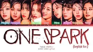 TWICE 'ONE SPARK (English Ver.)' Lyrics (Color Coded Lyrics)