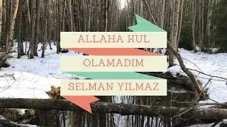 Allaha Kul Olamadim | Muziksiz Ilahi