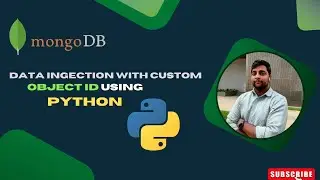 Data Ingection Using Custom Object ID with Python and MongoDB | Data Injection Using Pymongo 