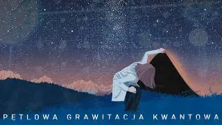 Kwanty przestrzeni, czasu i kwantowa grawitacja pętlowa. Główny „konkurent” teorii strun