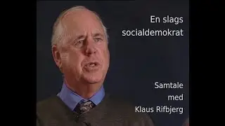 En slags socialdemokrat - samtale med Klaus Rifbjerg