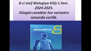 8-ci sinif Biologiya KSQ-1.Yeni .2024-2025.Düzgün cavablar hər variantın sonunda verilib.