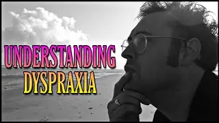 UNDERSTANDING DYSPRAXIA. A short film.