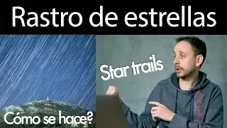 Qué es y cómo hacer una foto de star trail o rastro de estrellas 🙌 💫 [PASO A PASO]