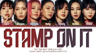 Girls On Top (GOT the beat) - "Stamp On It" (Color Coded Lyrics Eng/Rom/Han/가사)