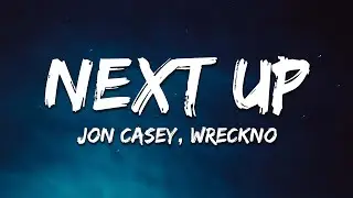 Jon Casey & Wreckno - Next Up (Lyrics)