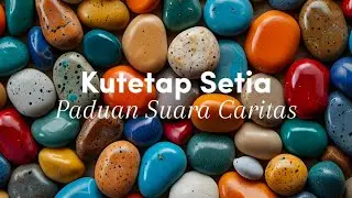 Kutetap Setia - Paduan Suara Caritas dan Kolintang Pesona Karunia