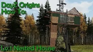 DayZ Origins - How to: Lv.1 Hero/Bandit Nested House
