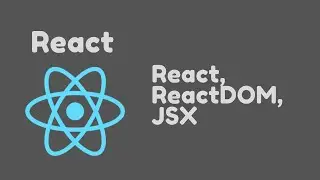 ReactJS Tutorial - 5 - React, ReactDOM, JSX