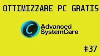 TUTORIAL #37: OTTIMIZZARE AL MASSIMO PC +  CONTEST [Advanced SystemCare PRO]