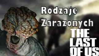 RODZAJE ZARAŻONYCH w THE LAST OF US