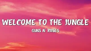 Guns N' Roses - Welcome To The Jungle (Lyrics)