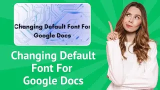 Changing Default Font For Google Docs