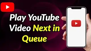 How To Play Any YouTube Video Next In Queue in Home Feed