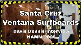 Santa Cruz / Ventana Surfboards - David Dennis interview at NAMM 2025