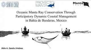 Aldo Zavala Capstone Project: Oceanic Manta Ray Conservation, Participatory Marine Spatial Planning