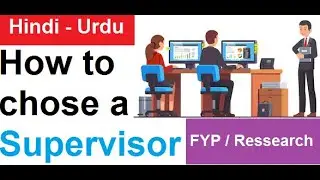 How to chose a Supervisor for Final Year Project or Research