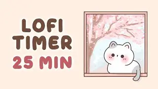 25 minute lofi timer with Music 🎵 Pomodoro Study Timer 🌿 Deep Focus