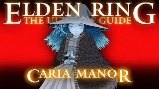 CARIA MANOR & RANNIS QUEST - ELDEN RING : THE ULTIMATE GUIDE - 100% COMPLETE WALKTHROUGH - PART 14