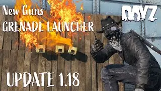 Dayz  New Update -1.18 - Everything New And New Raiding Mechanics, Home Made Bombs And Grenades