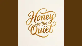 Honey in the Quiet