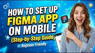 How to Set Up Figma App on Mobile (Fast & Easy!)