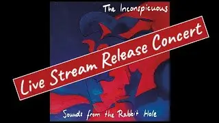 The Inconspicuous: "Sounds from the Rabbit Hole" – Album Release Live Concert