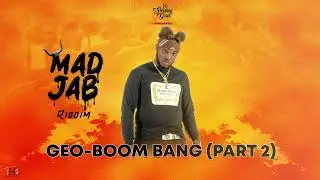 BOOM BANG (Part 2) - G.E.O (Mad Jab Riddim) ' 2022 St Lucia Dennery Bouyon Soca '