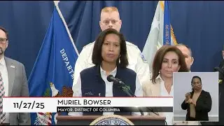 Mayor Bowser & Federal Officials Hold Media Briefing, 11/27/25