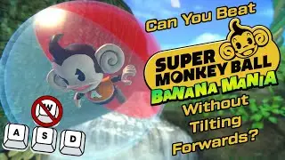Can You Beat Super Monkey Ball Banana Mania Without Tilting Forwards?