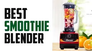 Best Smoothie Blenders