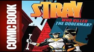 Spotlight on Story - Stray - Who Killed the Doberman | COMIC BOOK UNIVERSITY