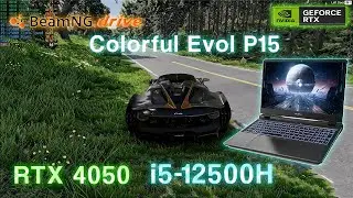 Colorful Evol P15 i5 - 12500H RTX 4050 Gaming Test | BeamNG DRIVE ULTRA SETTINGS