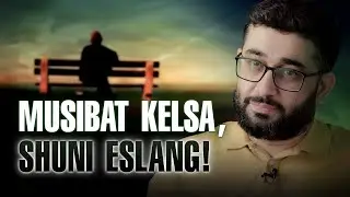 Musibat kelsa, shuni eslang! | 