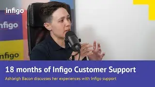 18 months of Infigo Customer Support, with Ashleigh Bacon