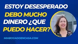 Estoy desesperado debo mucho dinero, ¿Qué puedo hacer?