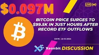 Bitcoin price surges to $99.5K in just hours after record ETF outflows [Xeonbit Discussion]