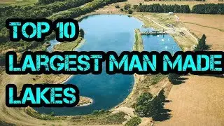 Top 10 LARGEST MANMADE LAKES BY SURFACE AREA