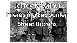 Interesting Encounter: Street Urchin